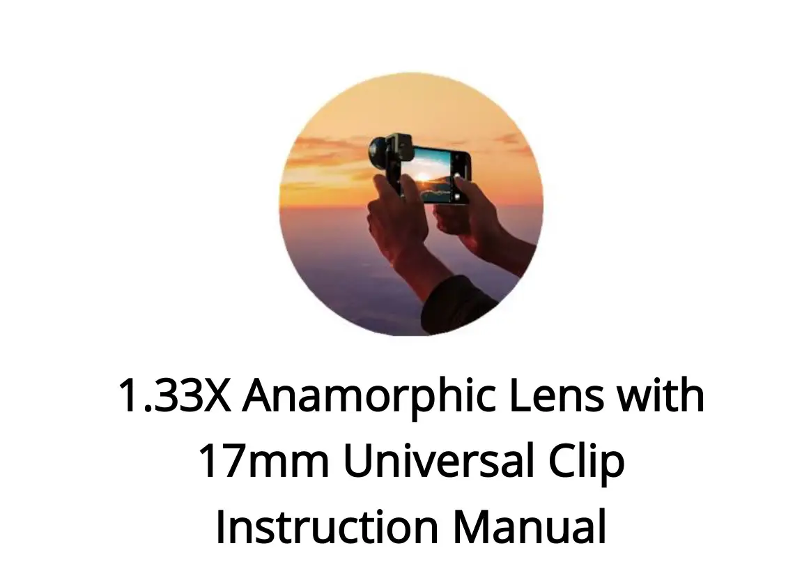 APL 1.33X Anamorphic Lens 17mm Universal Clip User Manual