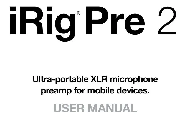 IK Multimedia iRig Pre 2 Ultra Portable XLR Microphone User Manual