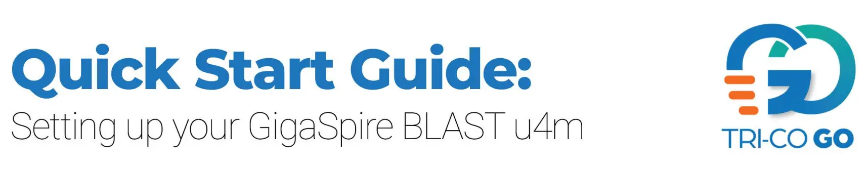 TRI-CO GO GigaSpire Blast U4M User Guide