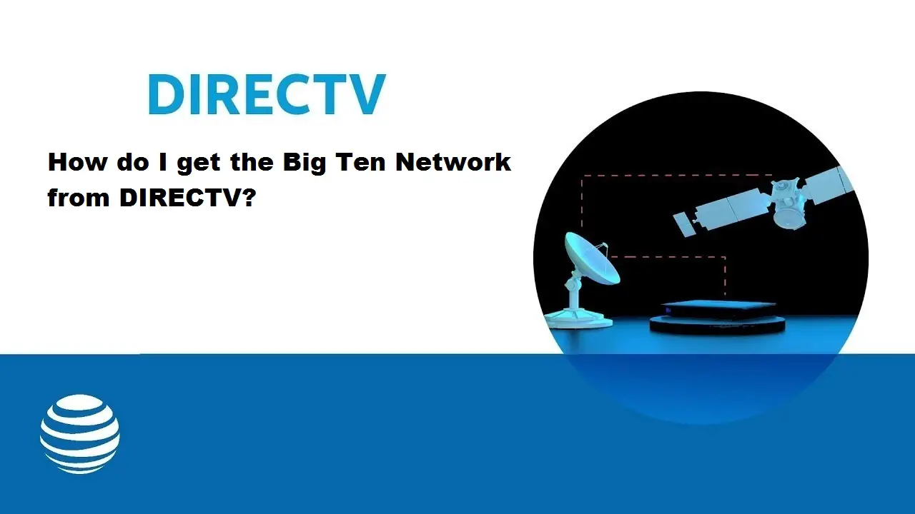 How Do I Get The Big Ten Network From Directv? How Do I Get The Big Ten Network From Directv?
