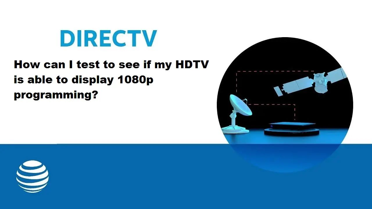 How Can I Test To See If My Hdtv Is Able To Display 1080p Programming? How Can I Test To See If My Hdtv Is Able To Display 1080p Programming?