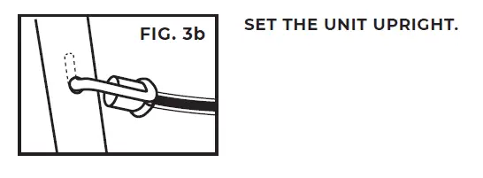 SET THE UNIT UPRIGHT.