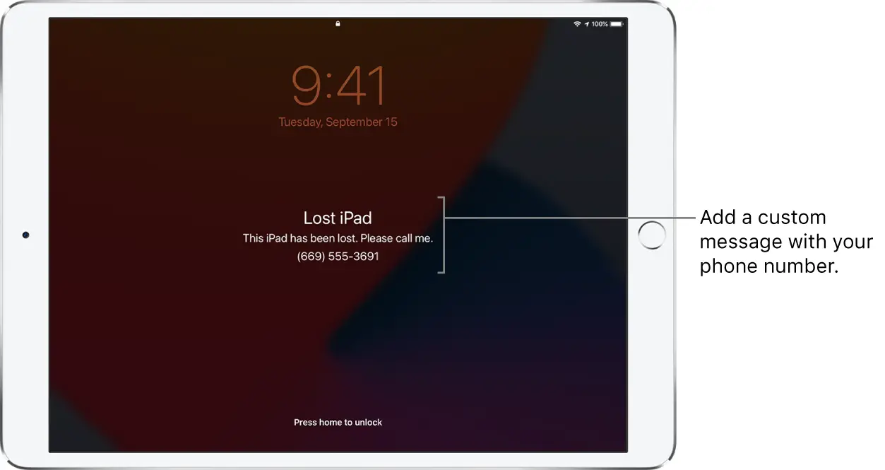 An iPad Lock Screen with the message: “Lost iPad. This iPad has been lost. Please call me. (669) 555-3691.” You can add a custom message with your phone number.