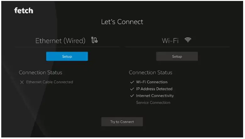 Fetch Box - To set up Wi-Fi, follow the prompts and use your remote to choose the WiFi connection option