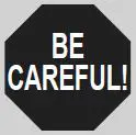 Be Careful