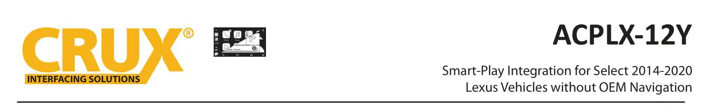 CRUX ACPLX-12Y Smart-Play Integration Lexus Vehicles without OEM Navigation Instruction Manual