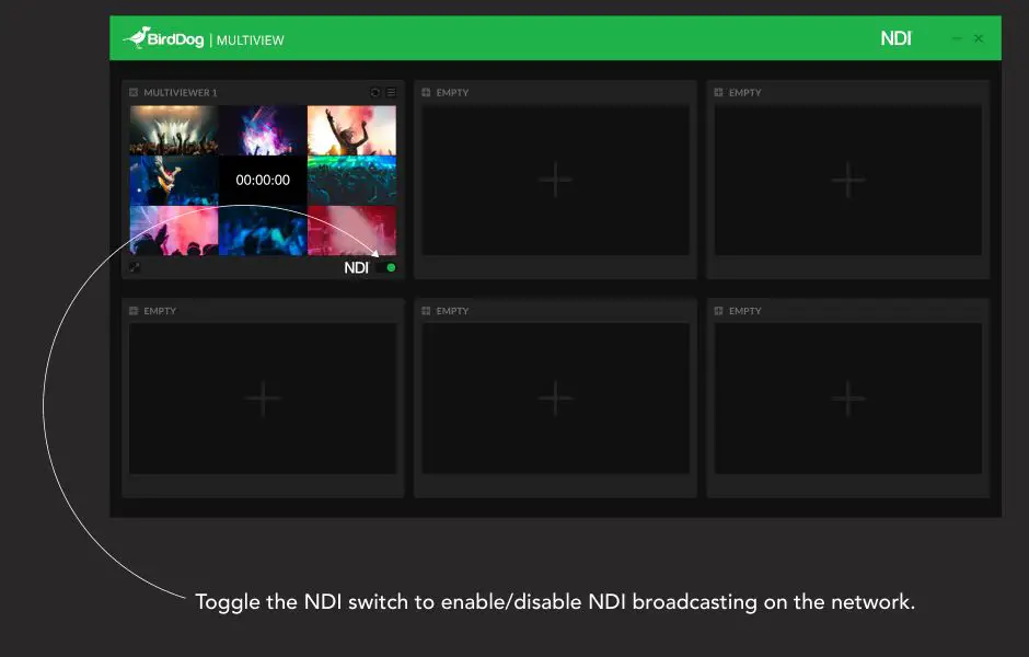MULTIVIEW Welcome to BirdDog Multivew - Toggle the NDI switch to enable,disable ND broadcasting on the network