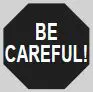 Be Careful