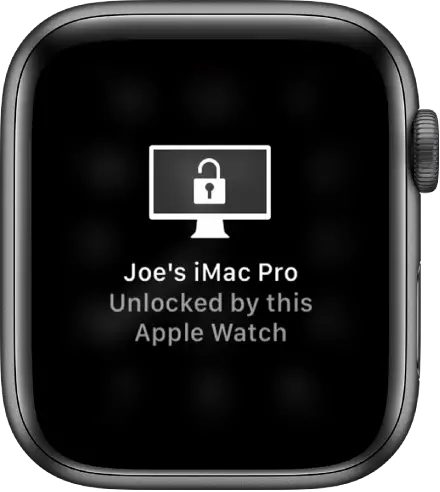 Apple Watch screen showing the message, “Joe’s iMac Pro Unlocked by this Apple Watch.”
