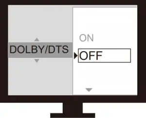 Set DOLBY DTS to OFF