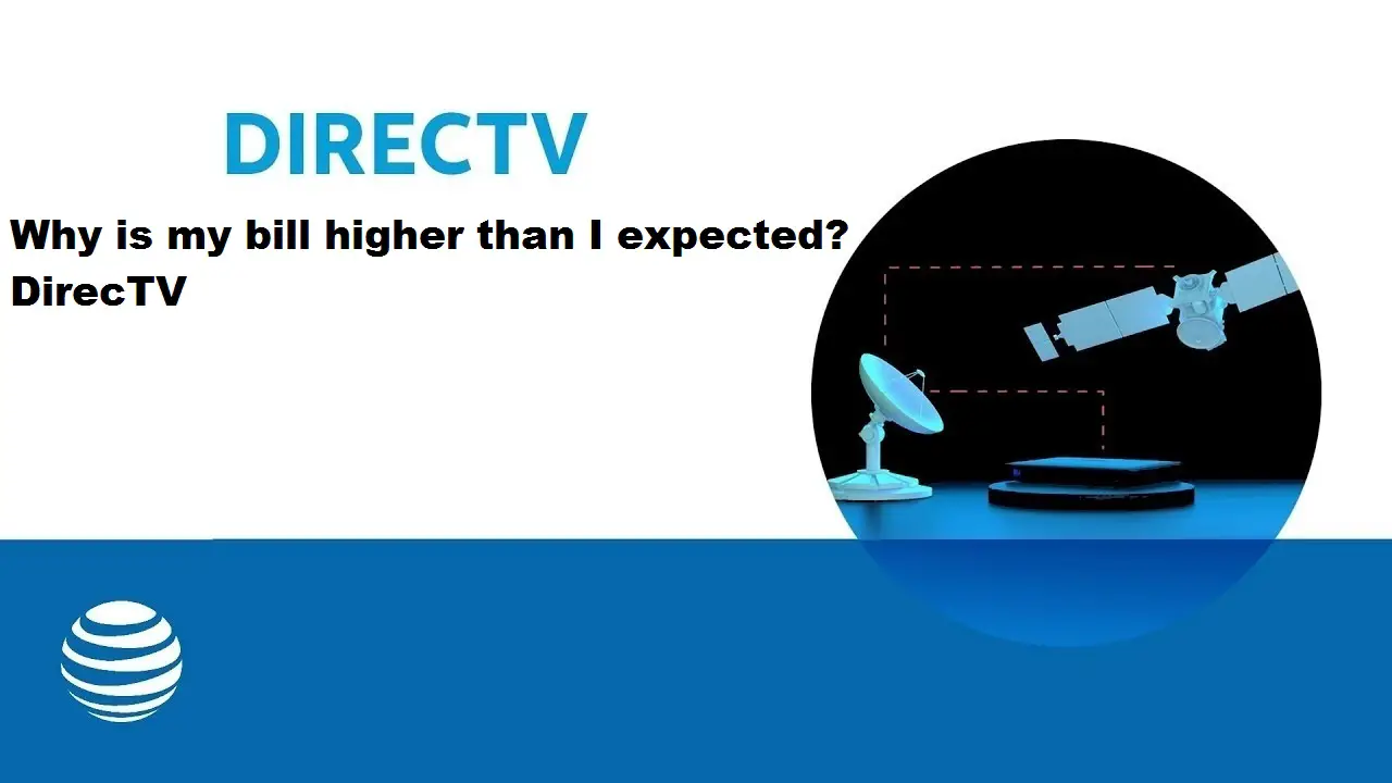 Why Is My Bill Higher Than I Expected? Directv