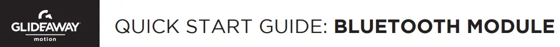 GLIDEAWAY Bluetooth Module User Guide