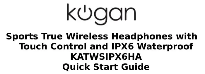 Kogan TWS Earbuds User Manual [KATWSIPX6HA]