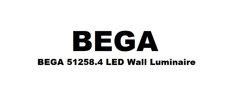 Bega 51258.4 Led Wall Luminaire Instruction Manual