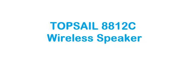 Topsail 8812c Wireless Speaker User Manual Topsail 8812c Wireless Speaker User Manual