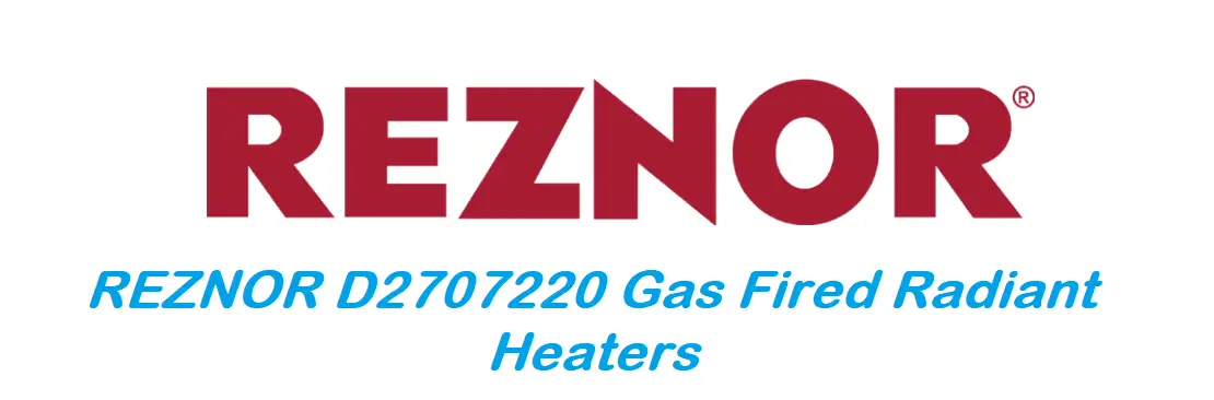 Reznor D2707220 Gas Fired Radiant Heaters Installation Guide Reznor D2707220 Gas Fired Radiant Heaters Installation Guide