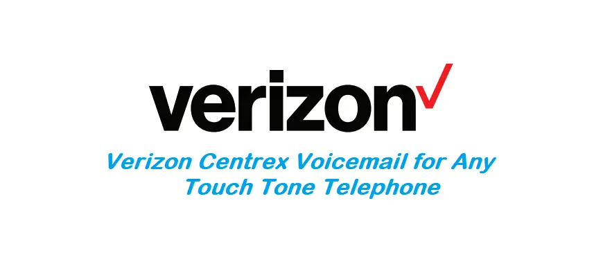 Verizon Centrex Voicemail For Any Touch Tone Telephone User Guide Verizon Centrex Voicemail For Any Touch Tone Telephone User Guide