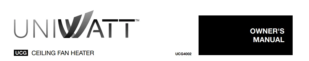 Uniwatt Ucg4002 Ceiling Fan Heater Owner's Manual Uniwatt Ucg4002 Ceiling Fan Heater Owner's Manual