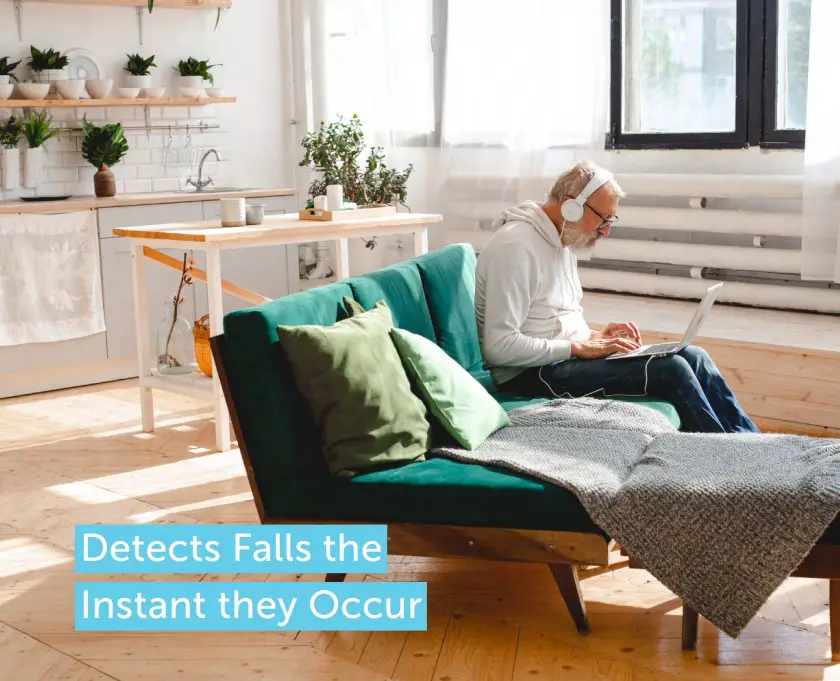 Detects Falls the
Instant they Occur