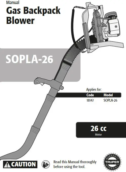 Truper Sopla-26 22cc Motor Gas Backpack Blower Instruction Manual Truper Sopla-26 22cc Motor Gas Backpack Blower Instruction Manual