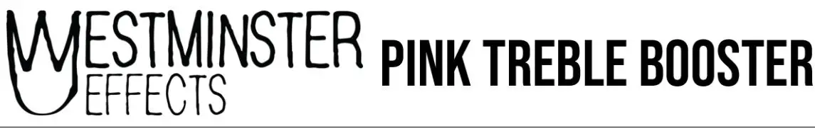 WESTMINSTER EFFECTS Pink Treble Booster User Manual